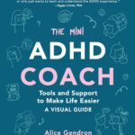 The Mini ADHD Coach: Tools and Support to Make Life Easier - A Visual Guide